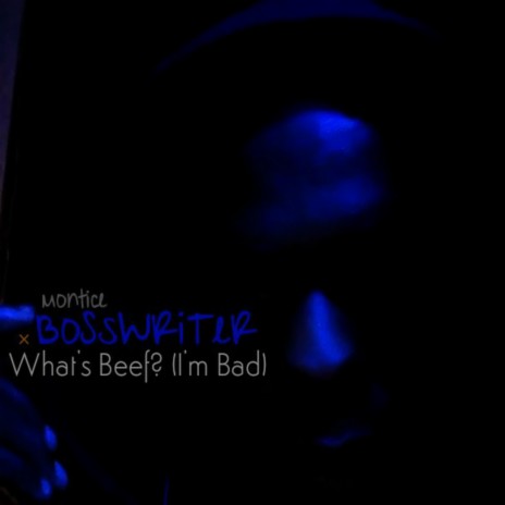 What's Beef? (I'm Bad) ft. Montice Harmon | Boomplay Music