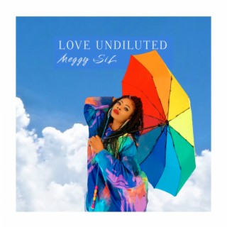 Love Undiluted