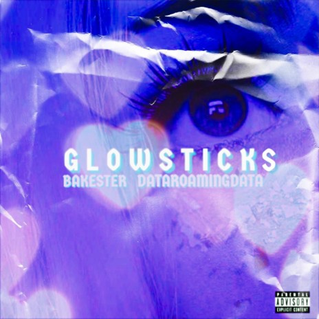 Glowsticks (feat. Dataroamingdata) | Boomplay Music