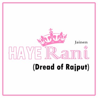 Haye Rani (Dread of Rajput)
