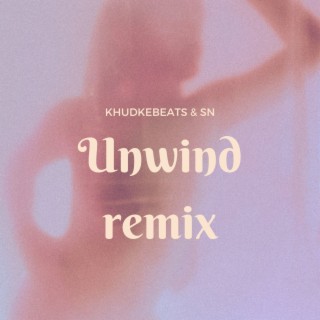 Unwind (Remix)