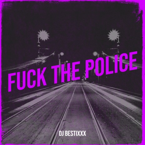 Fuck the Police | Boomplay Music