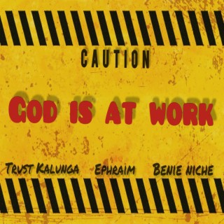 GOD IS AT WORK (feat. EPHRAIM & Benie Niche)