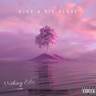 Nothing else ft. Die alone lyrics | Boomplay Music