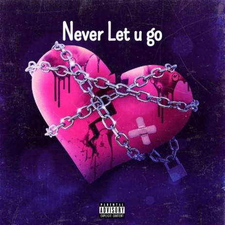Never let u go | Boomplay Music