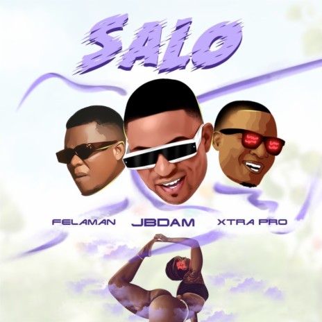 Salo ft. Xtra Pro, Felaman | Boomplay Music