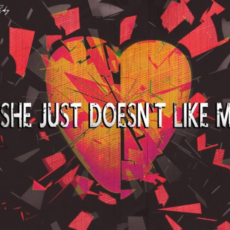 She Just Doesn't Like Me | Boomplay Music