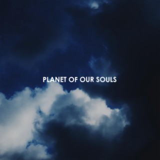 Planet of Our Souls