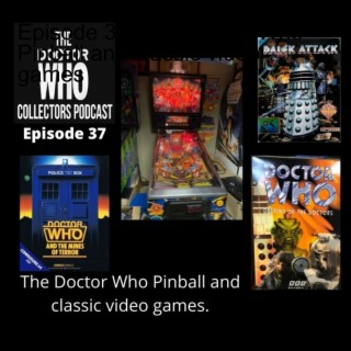 Episode 37: The Doctor Who Pinball and classic video games