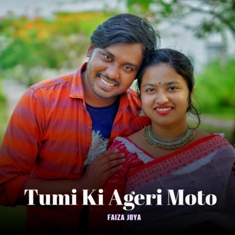 Tumi Ki Ageri Moto | Boomplay Music