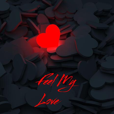 Feel My Love | Boomplay Music