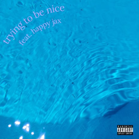 trying to be nice ft. Happy Jax | Boomplay Music