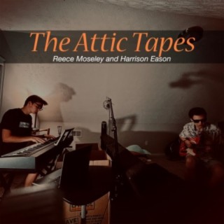 The Attic Tapes (ft. Harrison Eason)