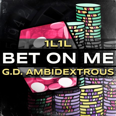 Bet On Me ft. G.D. Ambidextrous | Boomplay Music