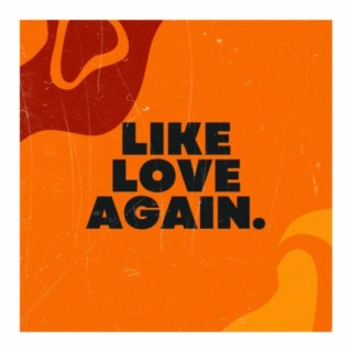 Like Love Again lyrics | Boomplay Music