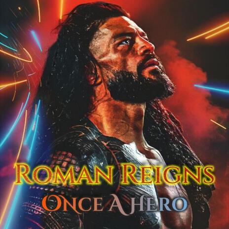 WWE Roman Reigns EPIC Return Theme (Once A Hero) | Boomplay Music