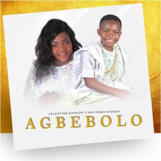 Agbebolo ft. NHYIRABA GIDEON lyrics | Boomplay Music