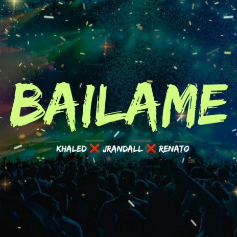 Bailame ft. Renato & Jrandall | Boomplay Music