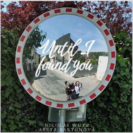 Until I Found You ft. Areta Bartoňová