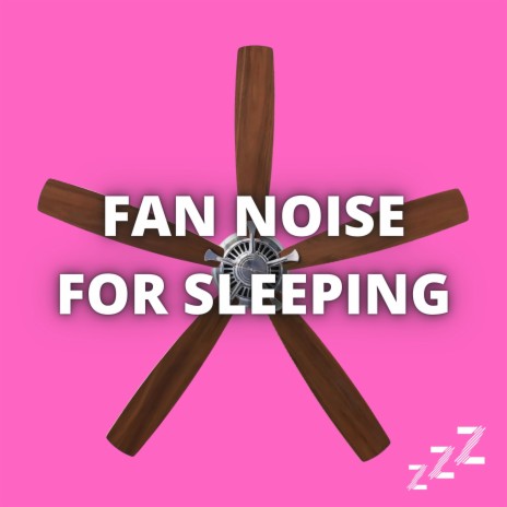 Fan Sound Effect (Loopable Forever) ft. Sleep Sounds & Box Fan | Boomplay Music