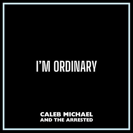 I'm Ordinary | Boomplay Music