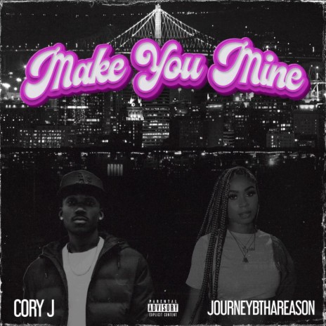Make You Mine ft. JourneyBthaReason | Boomplay Music