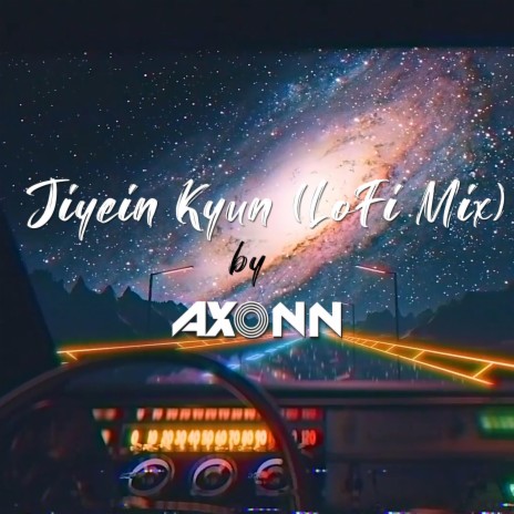 Jiyein Kyun (Bollywood Lo-Fi;Chill;Remix)