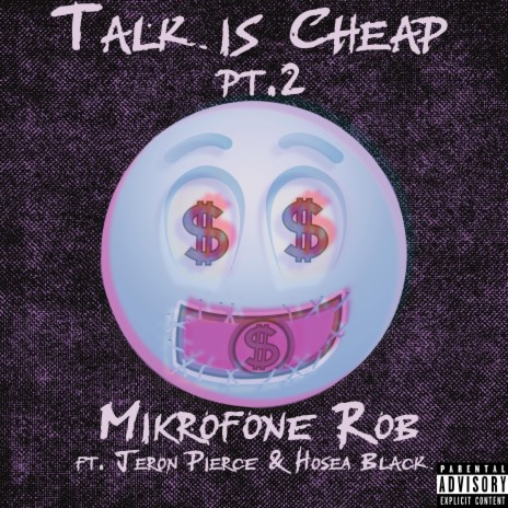Talk Is Cheap, Pt. 2 ft. Jeron Pierce & Hosea Black