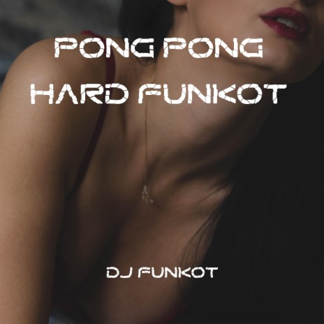 PONG PONG HARD FUNKOT | Boomplay Music