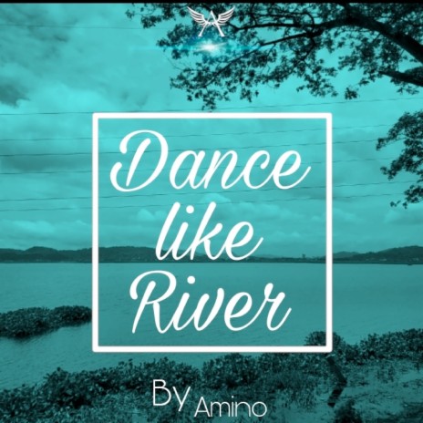 Dance like River