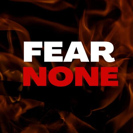 Fear None