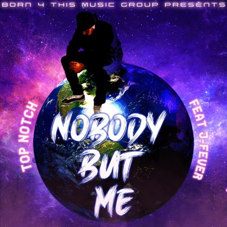 Nobody But Me (feat. J-Fever) | Boomplay Music