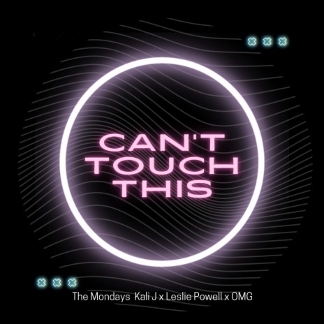 Can't Touch This ft. Leslie Powell, O.M.G. & The Mondays | Boomplay Music