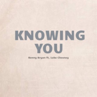 Knowing You (feat. Luke Chesney)