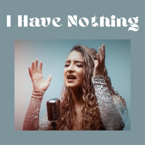 I Have Nothing | Boomplay Music