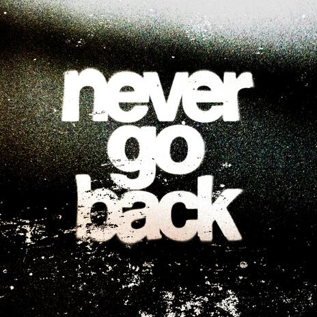 never go back | Boomplay Music