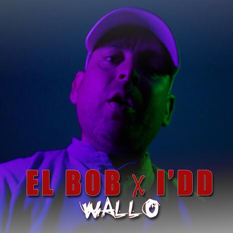 El BoB x I’DD - wallo | Boomplay Music