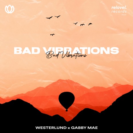 Bad Vibrations ft. Gabby Mae | Boomplay Music