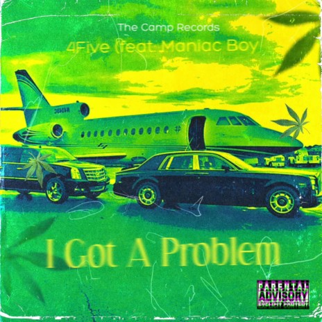 I Got A Problem ft. 4Five | Boomplay Music