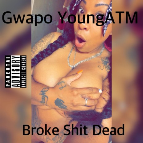 Broke Shit Dead | Boomplay Music