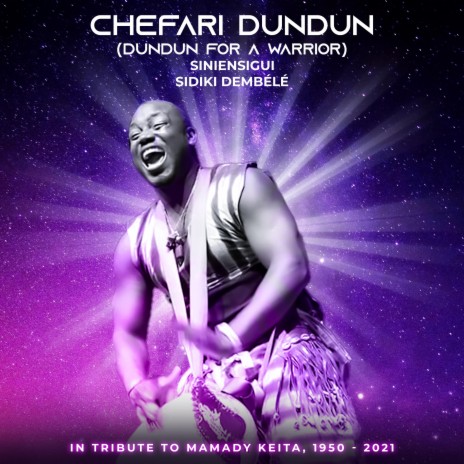 Chefari Dundun (Dundun For a Warrior) In tribute to Mamady Keita 1950-2021 (feat. Solo Diabaté, Malicki Dembélé, Sababou Dembélé, Mamichou Kouyaté, Patrice Somme & Ibrahim Konaté) | Boomplay Music
