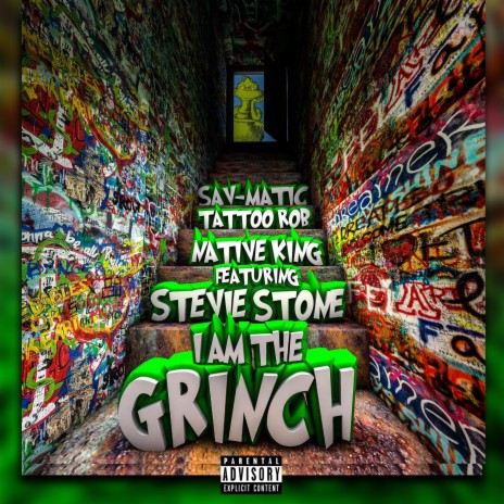 I Am The Grinch (feat. Stevie Stone, Tattoo Rob & Sav-Matic) | Boomplay Music