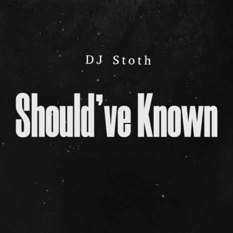 Should've Known | Boomplay Music