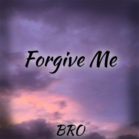 Forgive Me, Pt. 2 | Boomplay Music