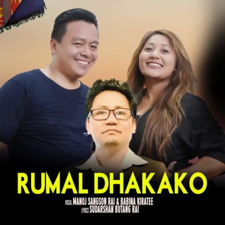 Rumal Dhakako ~ Nepali Folk song ft. Manoj Sangson Rai, Babina Kiratee & Sudarshan Buttang Rai | Boomplay Music