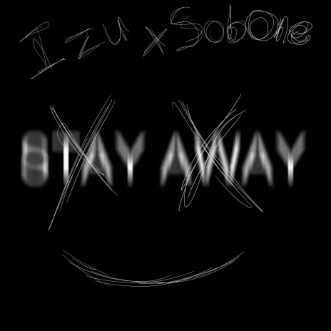 Stay Away! (feat. SobOne)