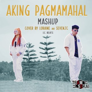 Aking Pagmamahal Mashup ft. SevenJC & Loraine lyrics | Boomplay Music