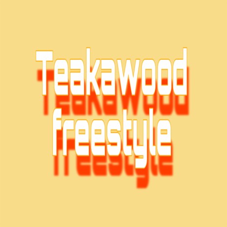 Teakawood freestyle | Boomplay Music