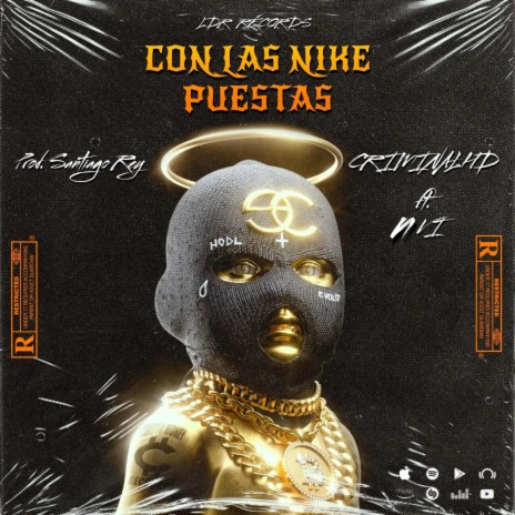 Con Las Nike Puestas ft. CriminalHD & Santiago Rey | Boomplay Music