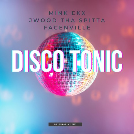 Disco Tonic ft. JWood Tha Spitta & Facenville | Boomplay Music